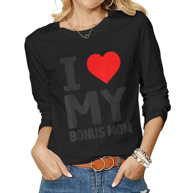 I Love My Bonus Mom Step-Mom Shirt For Women Long Sleeve T-shirt
