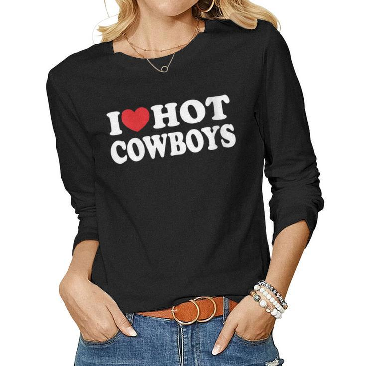 Womens I Love Hot Cowboys Country Western Rodeo I Heart Hot Cowboys Women Long Sleeve T-shirt