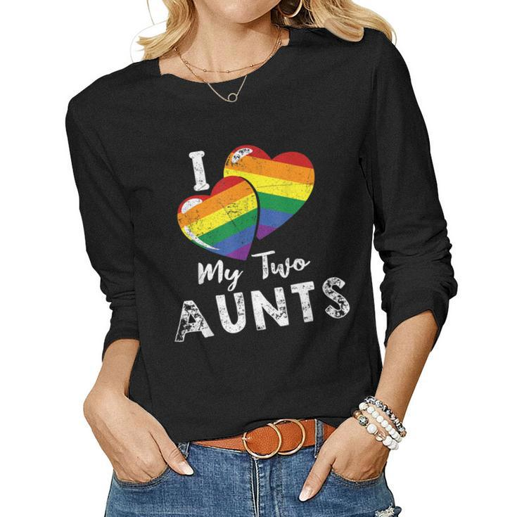 I Love My Two Aunts Lgbt Gay Lesbian Pride Women Long Sleeve T-shirt