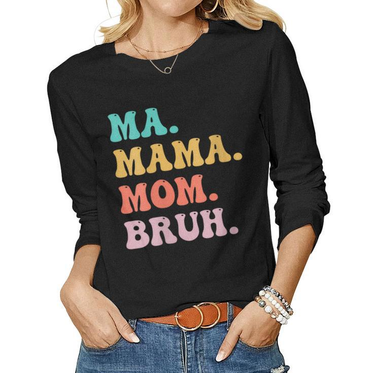 Womens Ma Mama Mom Bruh Mommy And Me Boy Mom Women Long Sleeve T-shirt