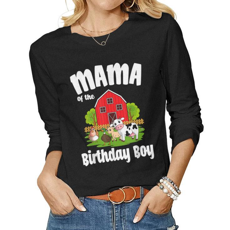 Mama Of The Birthday Boy Farm Animal Bday Party Celebration Women Long Sleeve T-shirt