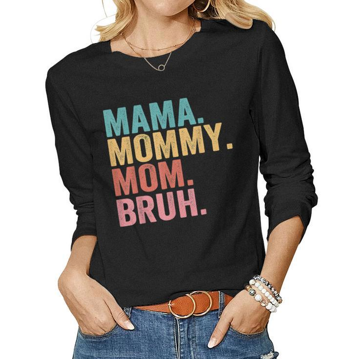 Mama To Mommy To Mom To Bruh Mommy And Me Boy Mom Life Women Long Sleeve T-shirt