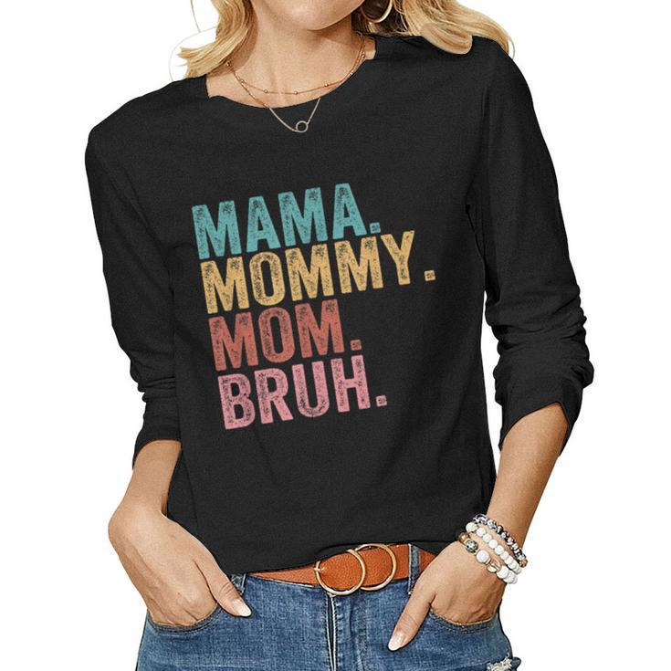 Mama Mommy Mom Bruh Boy Mom Life Women Long Sleeve T-shirt