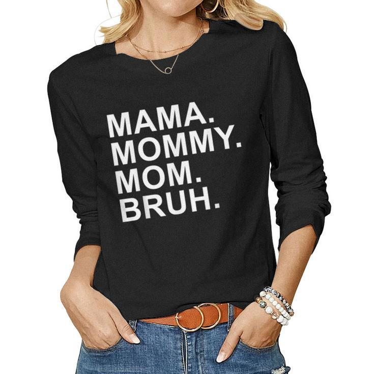 Mama Mommy Mom Bruh Boy Mom Women Long Sleeve T-shirt