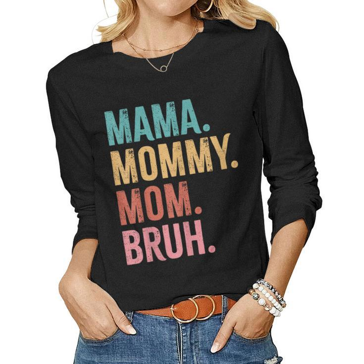Mama Mommy Mom Bruh Women Long Sleeve T-shirt