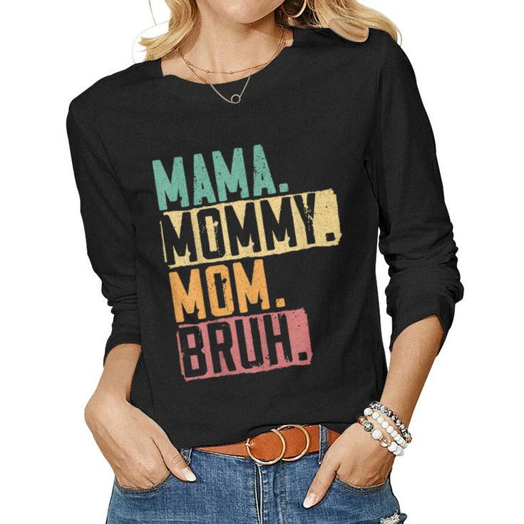 Mama Mommy Mom Bruh Motherhood Best Mom Ever Mothers Day  Women Graphic Long Sleeve T-shirt