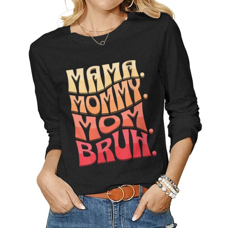 Womens Mama Mommy Mom Bruh - Retro Mom Bruh Women Long Sleeve T-shirt