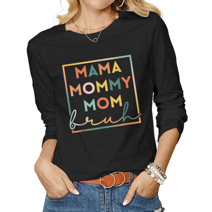 Mama Mommy Mom Bruh Sarcastic Mom Rainbow Women Long Sleeve T-shirt