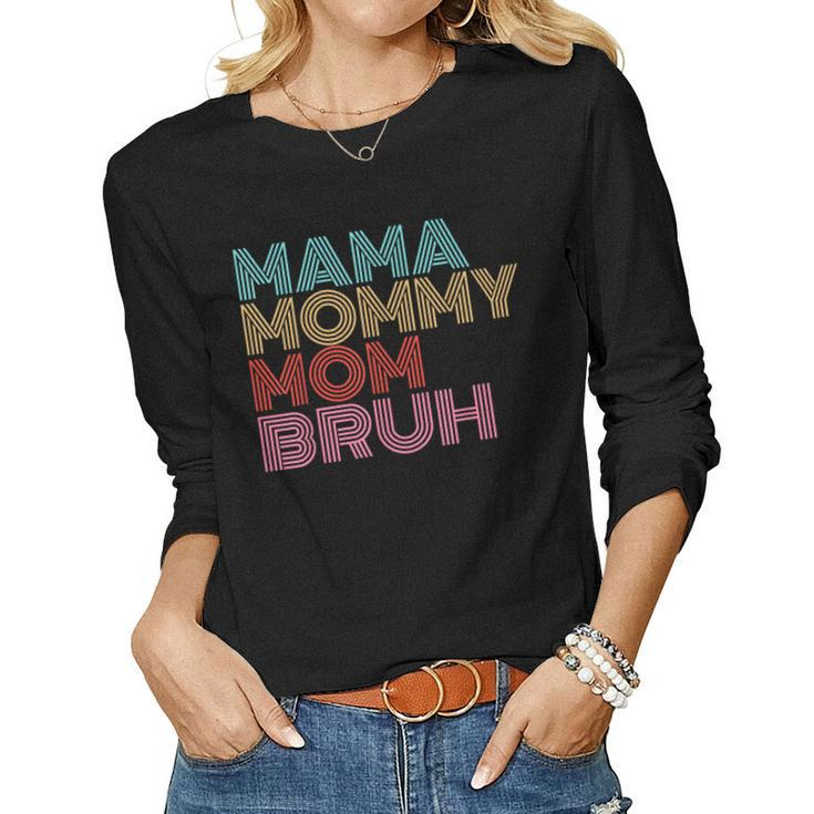 Mama Mommy Mom Bruh Vintage Saying Mother Women Long Sleeve T-shirt