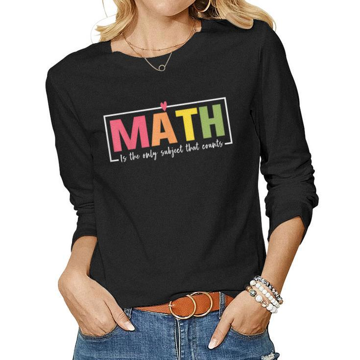 Math Instructor Teacher Elementary School Math Pun Women Long Sleeve T-shirt