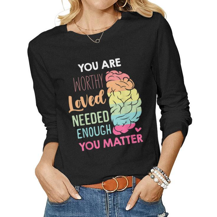 You Matter Kindness Be Kind Mental Health Awareness Women Long Sleeve T-shirt