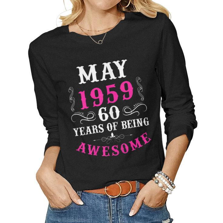 Womens May 1959 60Th Birthday 60 Years Old Women Long Sleeve T-shirt