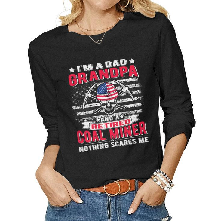 Mens Im Dad Grandpa Retired Coal Miner - Nothing Scares Me Women Long Sleeve T-shirt