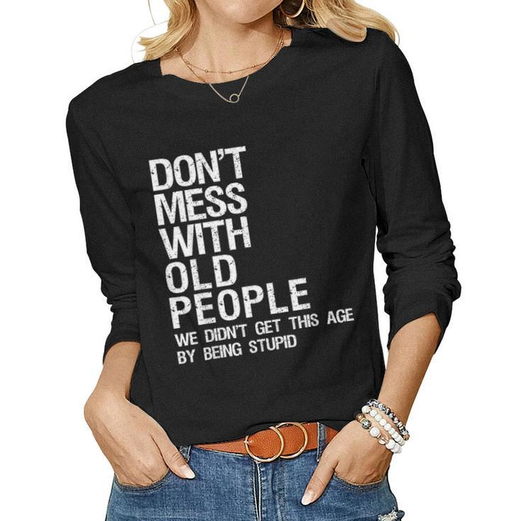 Mens Dont Mess With Old People Fathers Day Gift For Dad Husband Women Graphic Long Sleeve T-shirt