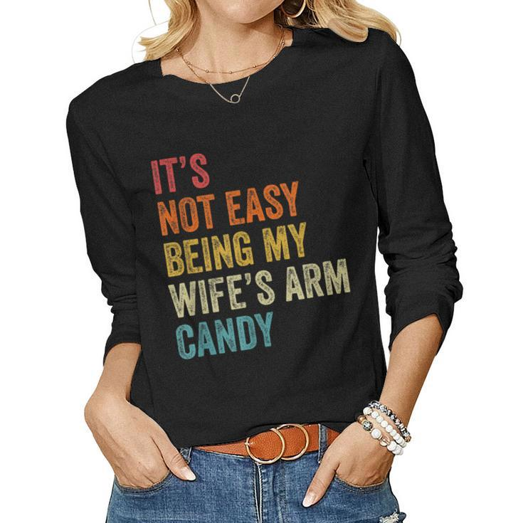 Mens Its Not Easy Being My Wifes Arm Candy  Women Graphic Long Sleeve T-shirt