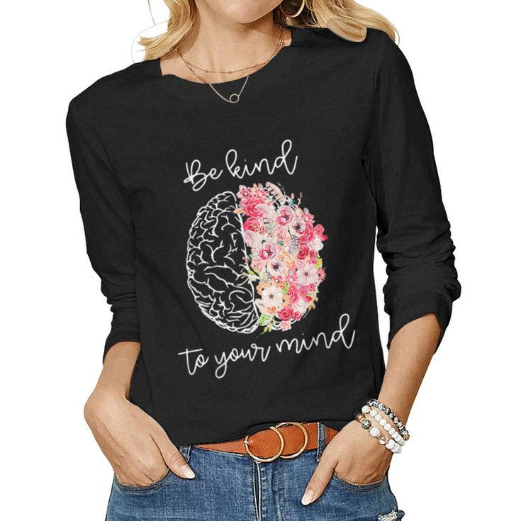 Mental Health Awareness Self Care Be Kind To Your Mind Women Long Sleeve T-shirt