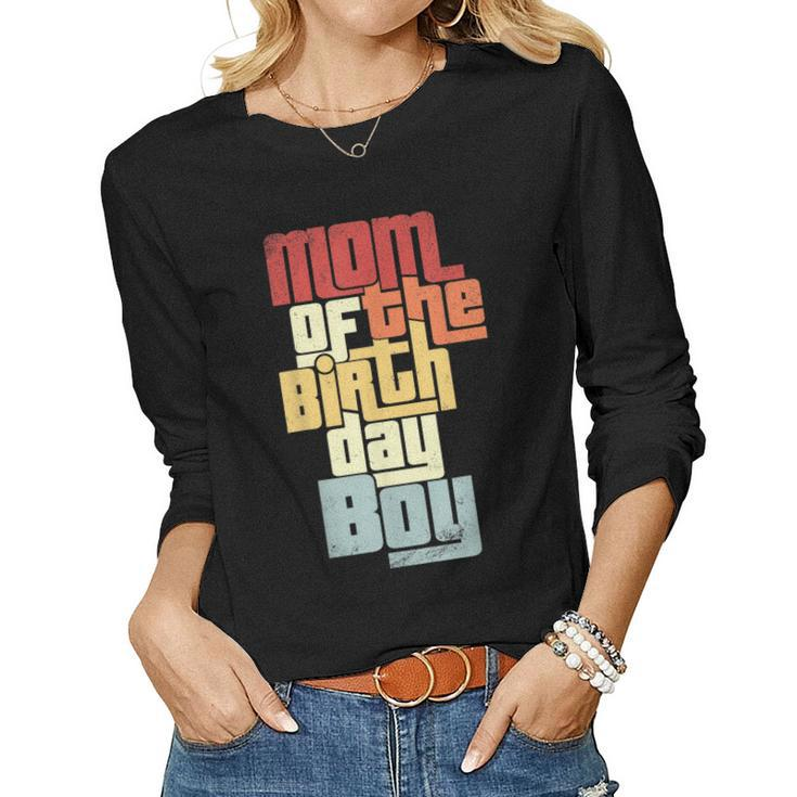 Mom Of The Birthday Boy Family Matching Party Vintage Cool Women Long Sleeve T-shirt