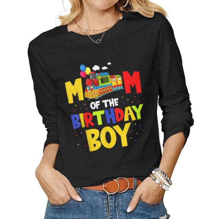 Mom Of The Birthday Boy Train For Mommy Mama Mother Women Long Sleeve T-shirt