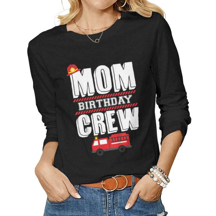 Mom Birthday Crew Fire Truck Fireman Hosting Party V2 Women Long Sleeve T-shirt