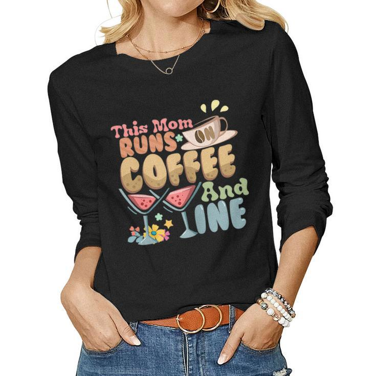 Womens This Mom Runs On Coffee And Wine Women Long Sleeve T-shirt