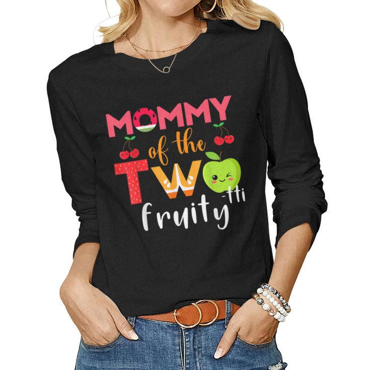 Mommy Of The Twotti Frutti 2Nd Birthday Party Fruit Themed Women Long Sleeve T-shirt