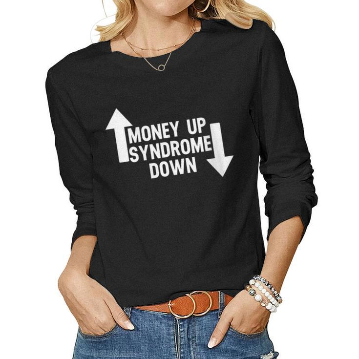 Womens Money Up Syndrome Down Apparel Women Long Sleeve T-shirt