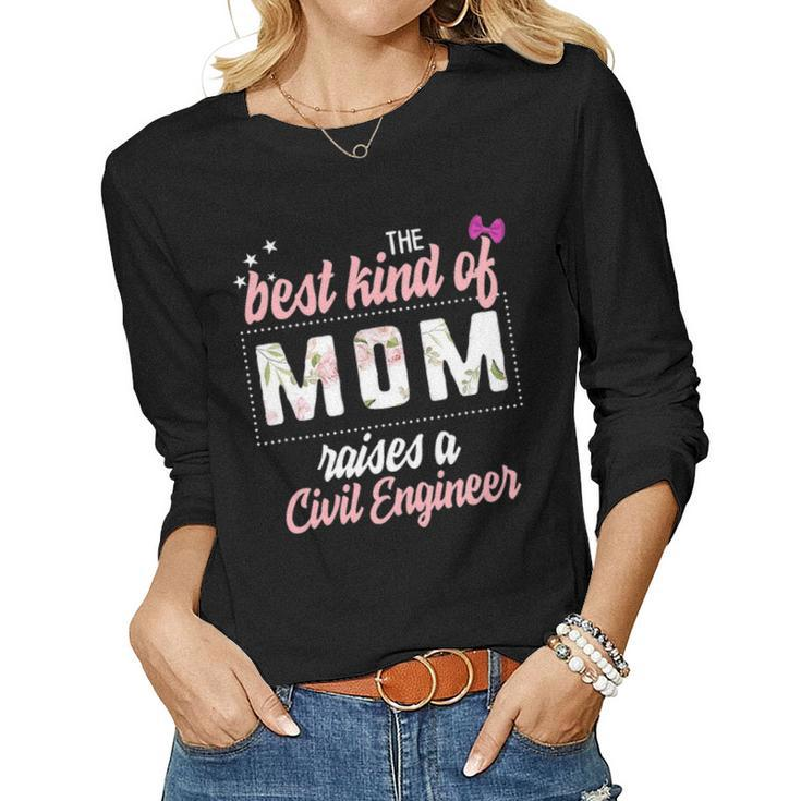 Mothers Day Best Kind Of Mom Raises Civil Engineer Floral Women Graphic Long Sleeve T-shirt