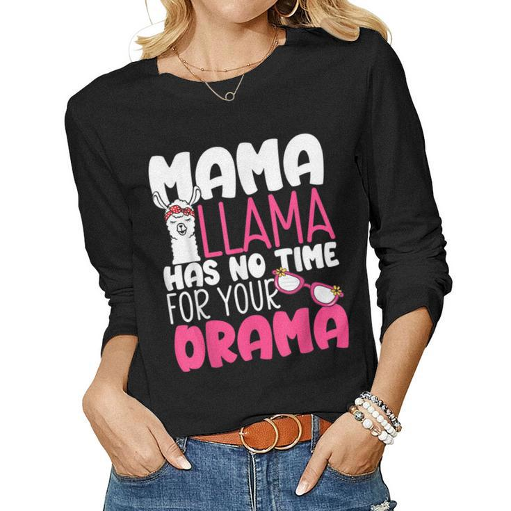 Mothers Day Quotes Mama Llama Has No Time For Your Drama 22  Women Graphic Long Sleeve T-shirt