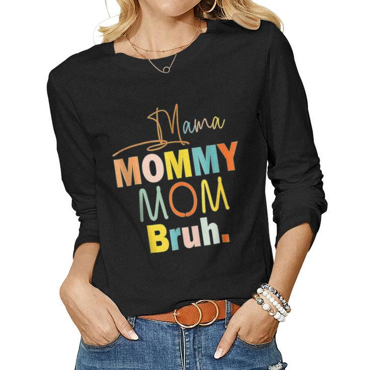 Mothers Day Quotes Mama Mommy Mom Bruh Funny Mom Life  Women Graphic Long Sleeve T-shirt
