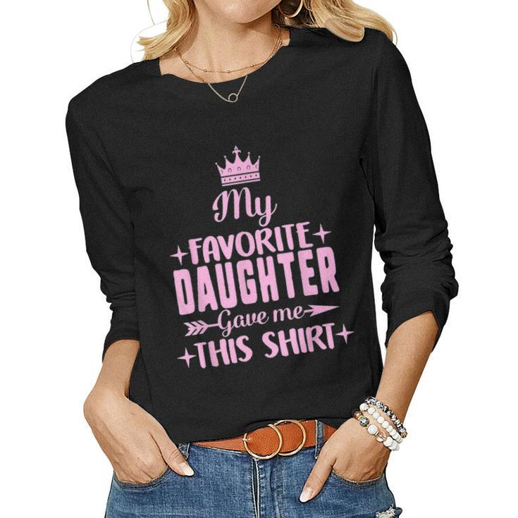 My Favorite Daughter Gave Me This  Fathers Day Gift Dad V2 Women Graphic Long Sleeve T-shirt