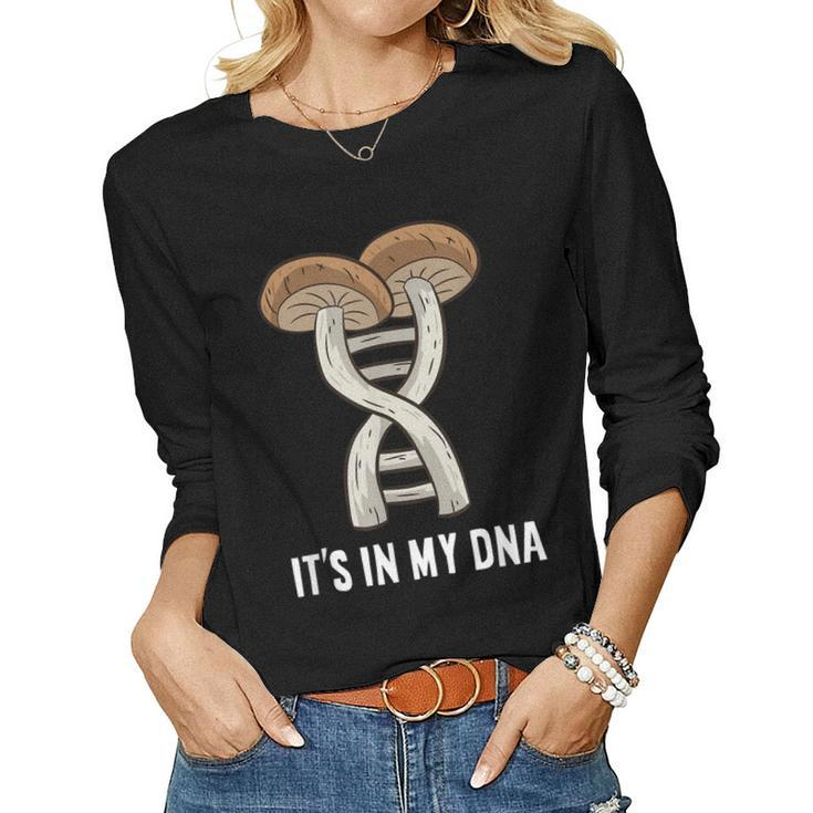 Mycology Mushroom Hunting Pick Mushrooms Its In My Dna  Women Graphic Long Sleeve T-shirt