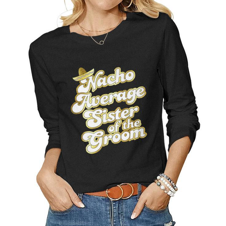 Nacho Average Sister Of The Groom Retro Groom Squad Women Long Sleeve T-shirt
