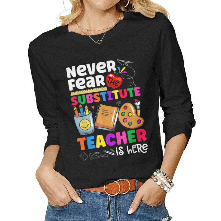 Never Fear The Substitute Teacher Is Here Funny Teacher  Women Graphic Long Sleeve T-shirt