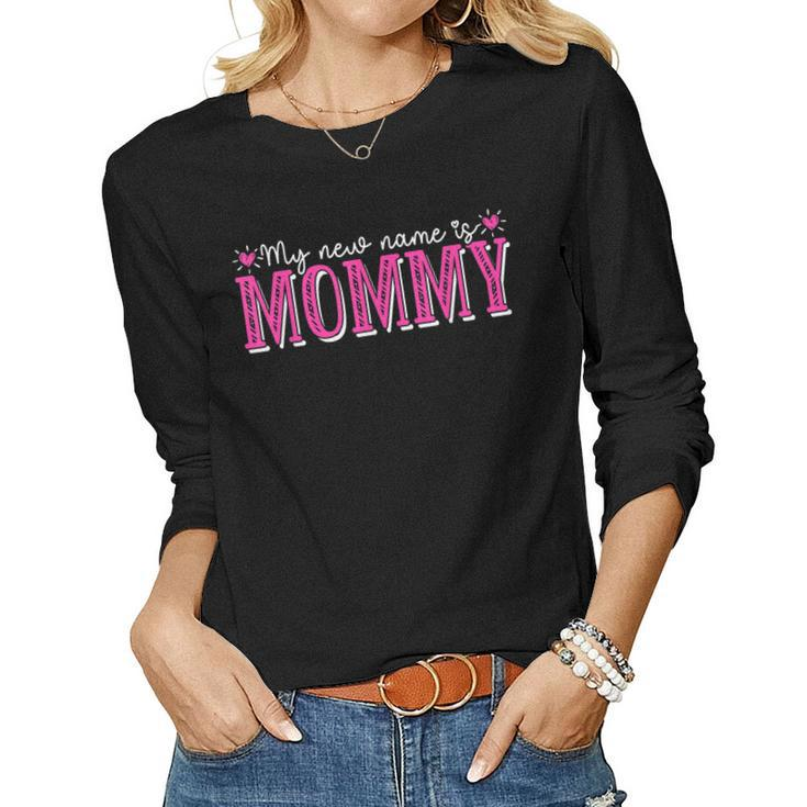 My New Name Is Mommy New Mom Mama Grandma Women Long Sleeve T-shirt