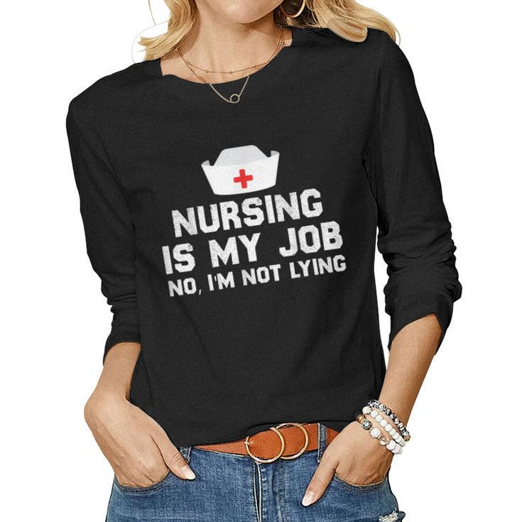 Nursing Is My Job Fools Day Nurse April Fools Lying Women Long Sleeve T-shirt