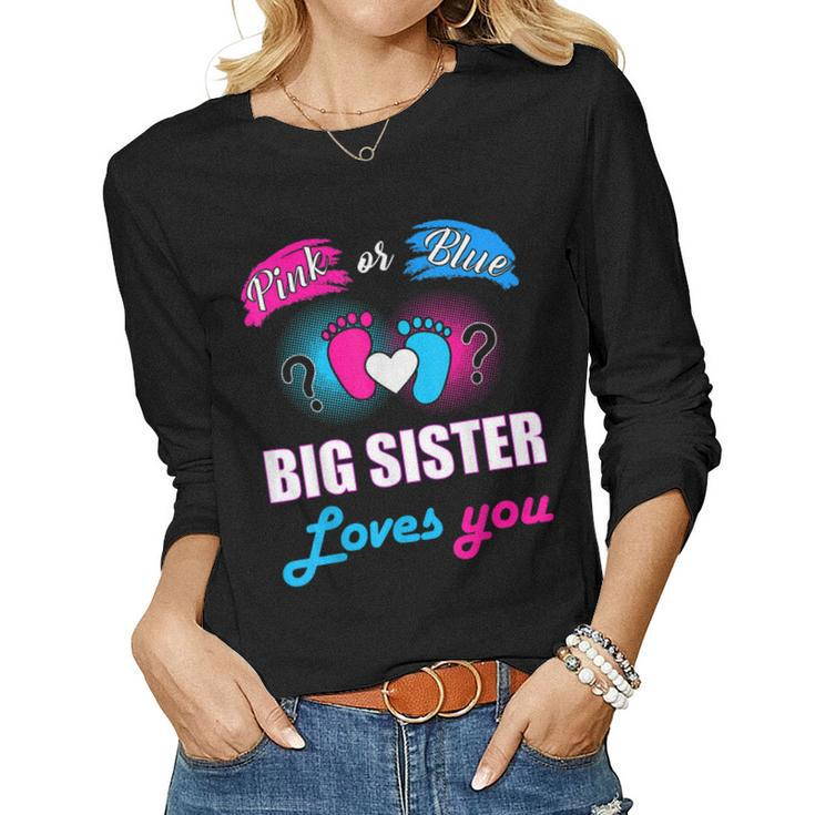 Pink Or Blue Big Sister Loves You Baby Gender Reveal Women Long Sleeve T-shirt