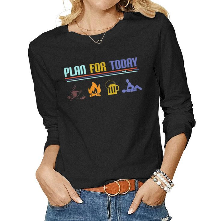 Plan For Today Coffee Camping Beer Make Love Sex Women Long Sleeve T-shirt