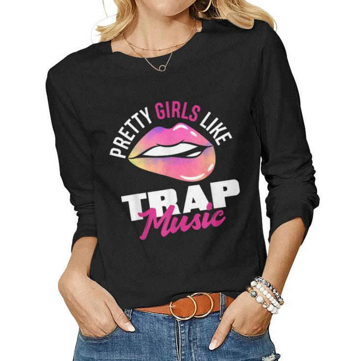 Pretty Girls Like Trap Music Womens Hip-Hop Women Long Sleeve T-shirt