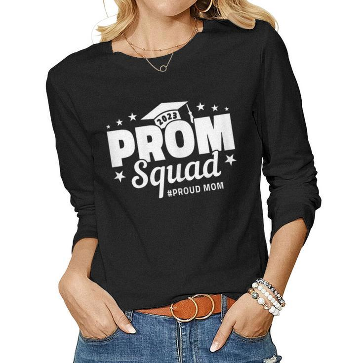 Womens Prom Squad 2023 I Graduate Prom Class Of 2023 I Proud Mom Women Long Sleeve T-shirt
