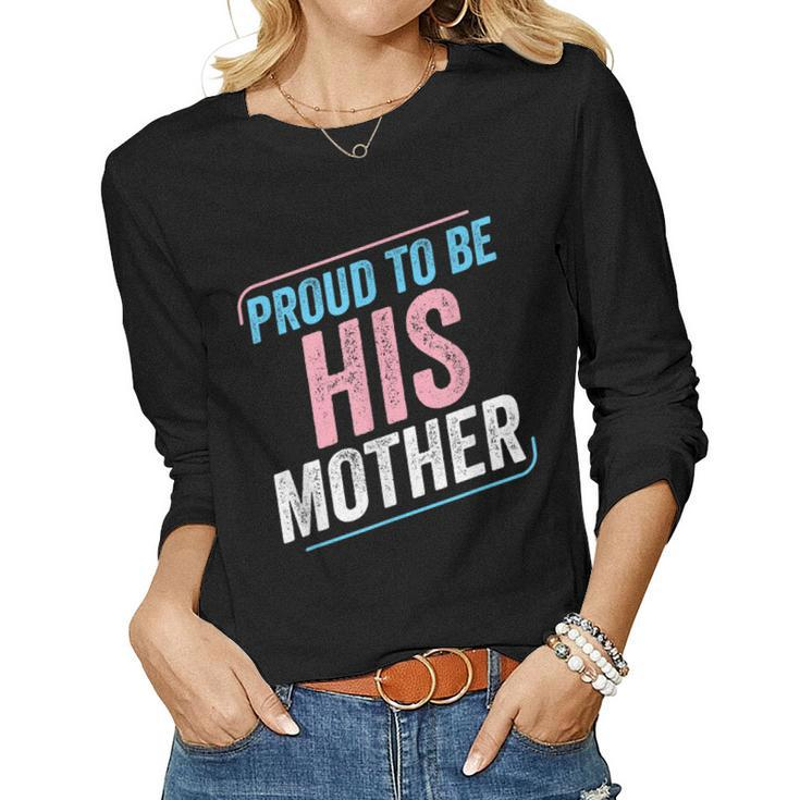 Proud To Be His Mother Trans Pride Transgender Lgbt Mom Women Long Sleeve T-shirt