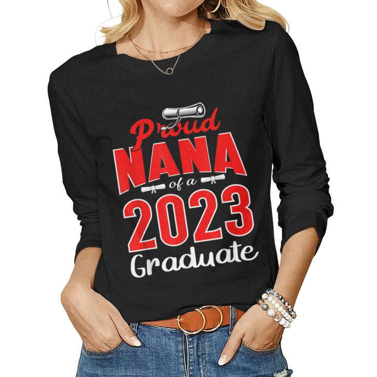 Proud Nana Of A Class Of 2023 Graduate Senior Parents 23 Women Long Sleeve T-shirt