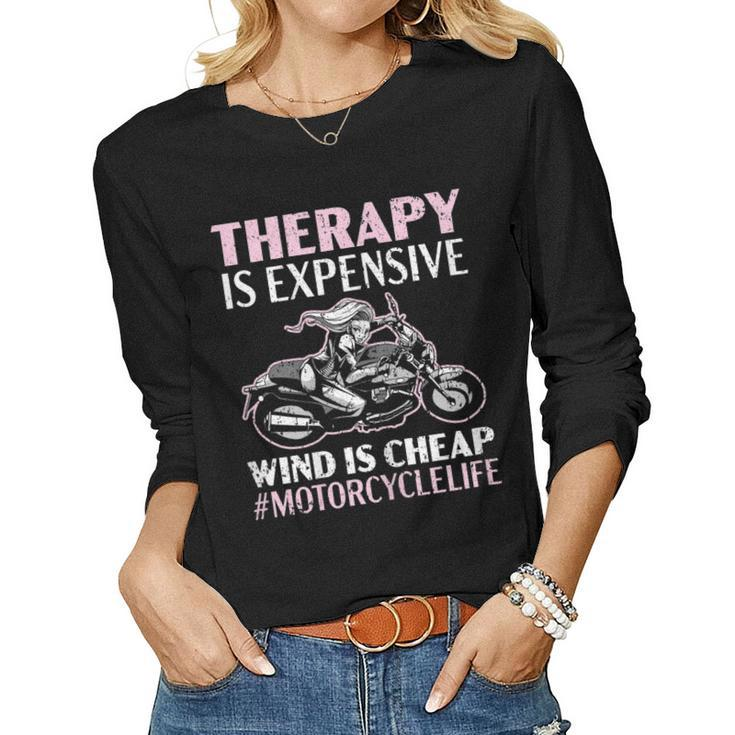 Womens Therapy Is Expensive Wind Is Cheap Motorcycle Life Women Long Sleeve T-shirt