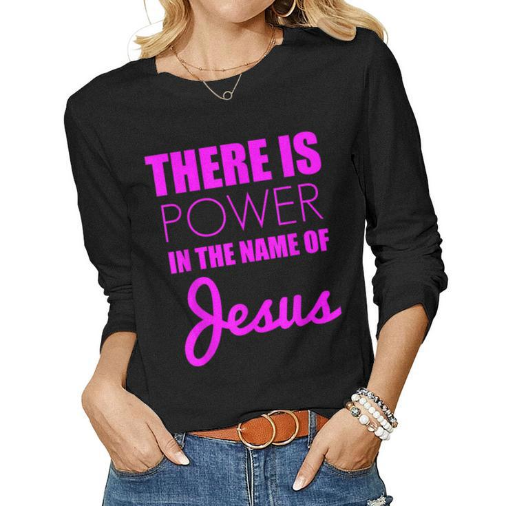There Is Power In The Name Of Jesus Christian Faith Quote Women Long Sleeve T-shirt
