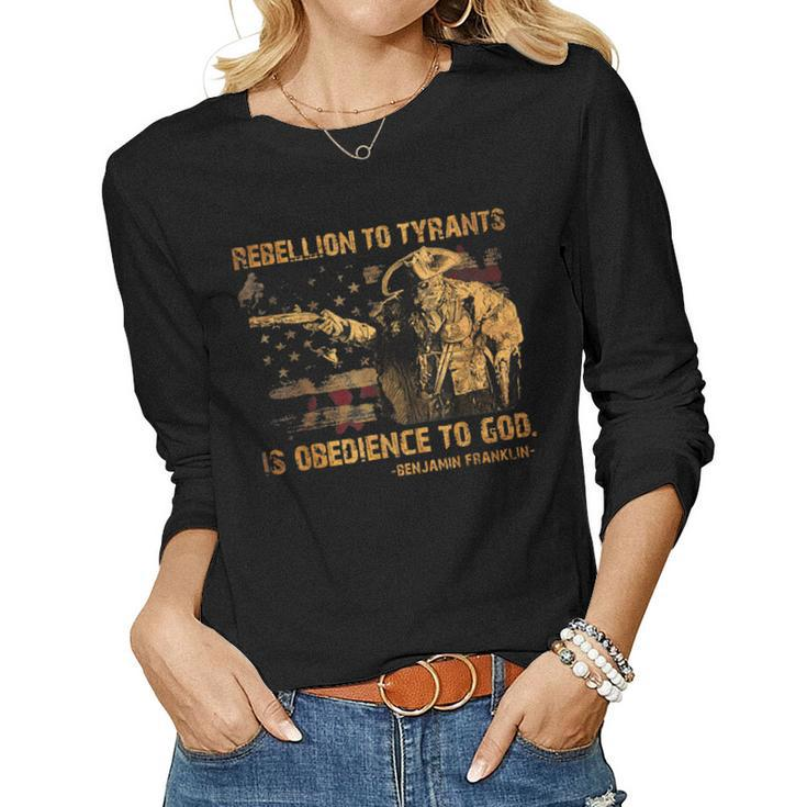 Rebellion To Tyrants Is Obedience To God Franklin 4Th Of Jul  Women Graphic Long Sleeve T-shirt