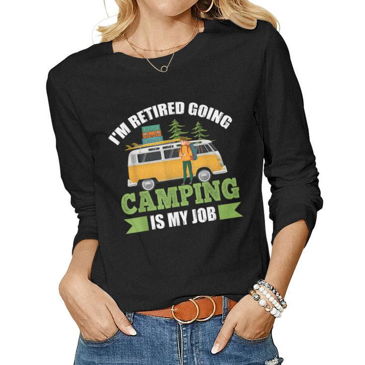 Im Retired Going Camping Is My Job Women Long Sleeve T-shirt