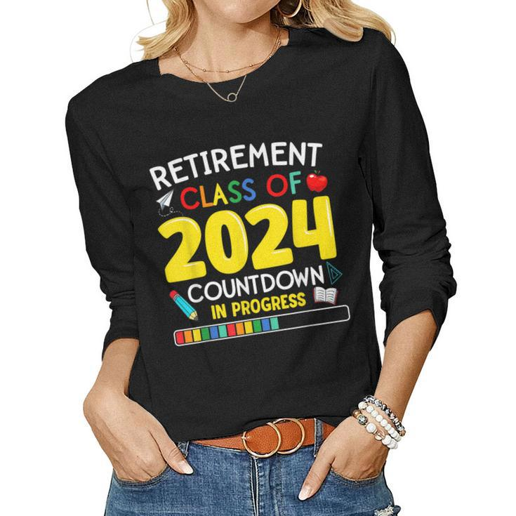 Retirement Class Of 2024 Countdown In Progress Teacher Women Long Sleeve T-shirt