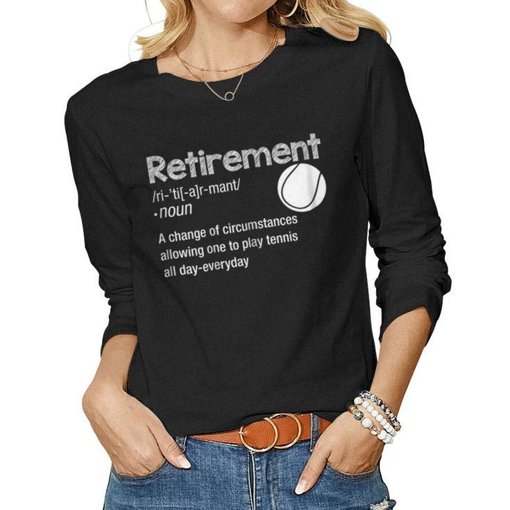 Retirement Tennis Shirt Retired Play Tennis EverydayWomen Long Sleeve T-shirt