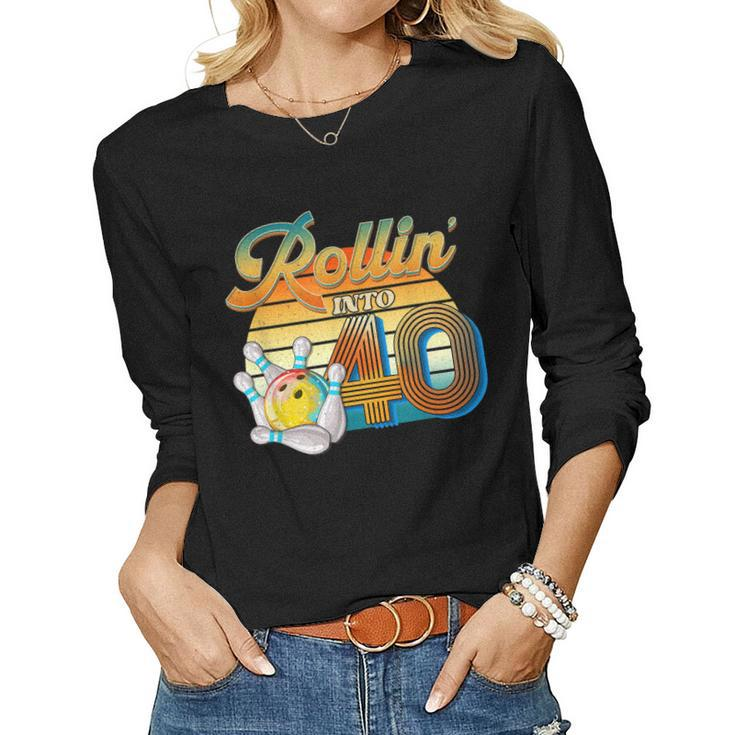 Rollin Into 40Th Birthday Bowler 40 Years Old Bowling Party Women Graphic Long Sleeve T-shirt