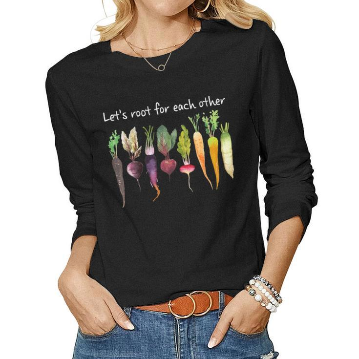 Womens Lets Root For Each Other And Watch Each Other Grow Garden Women Long Sleeve T-shirt