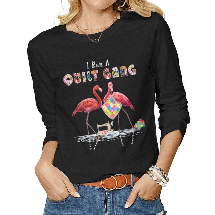 I Run A Quilt Gang Quilting Flamingo Lover Women Long Sleeve T-shirt